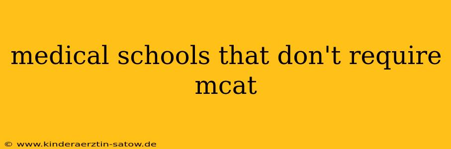 medical schools that don't require mcat