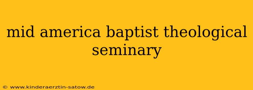 mid america baptist theological seminary