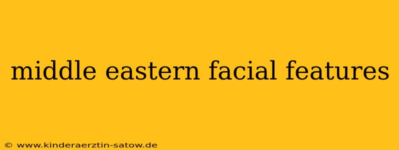 middle eastern facial features