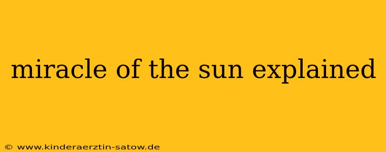 miracle of the sun explained
