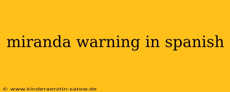 miranda warning in spanish