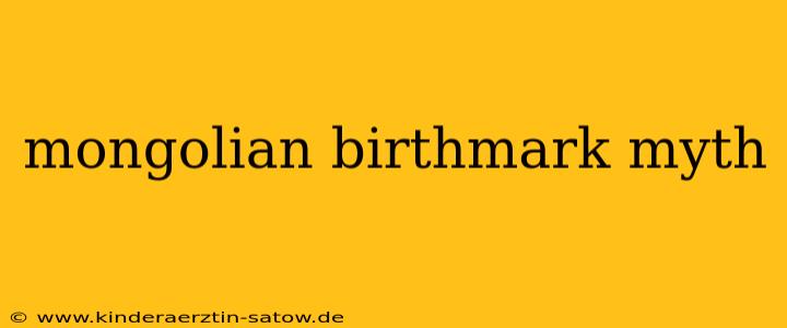 mongolian birthmark myth