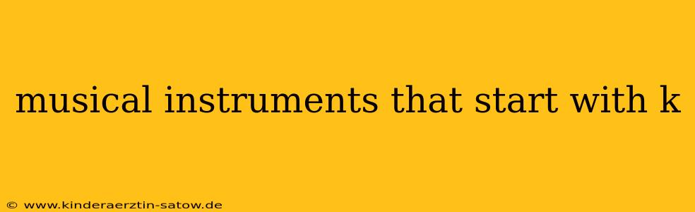 musical instruments that start with k