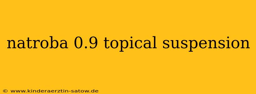 natroba 0.9 topical suspension