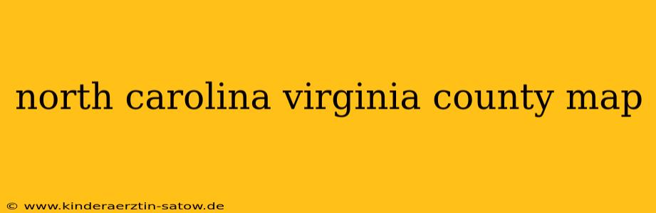 north carolina virginia county map