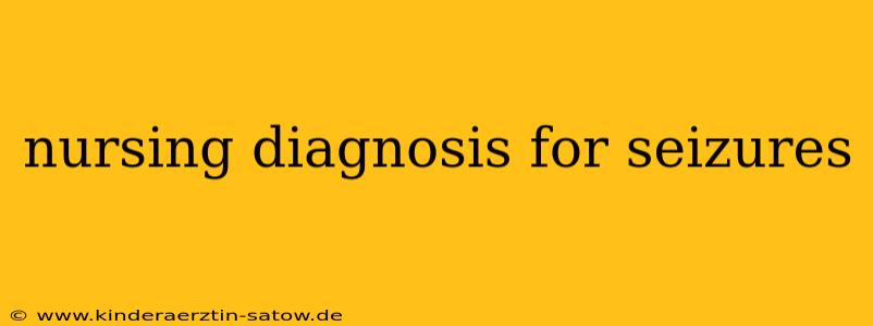 nursing diagnosis for seizures