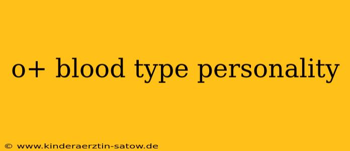 o+ blood type personality