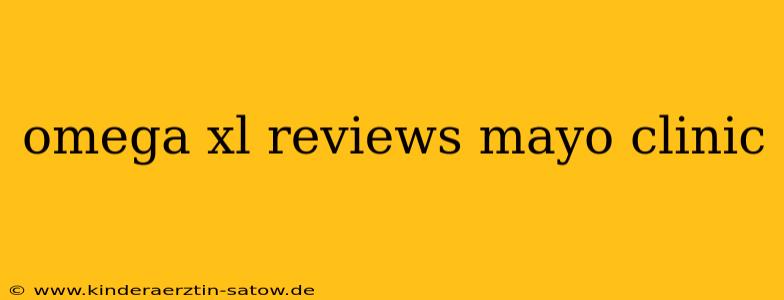 omega xl reviews mayo clinic