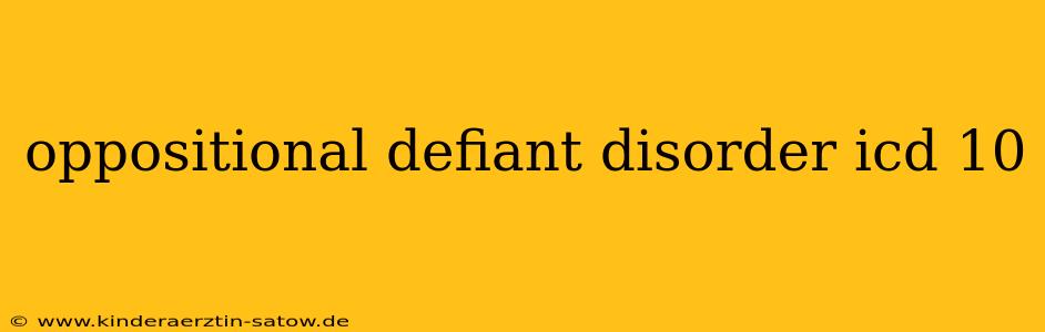 oppositional defiant disorder icd 10