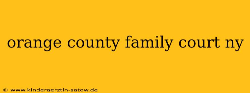 orange county family court ny
