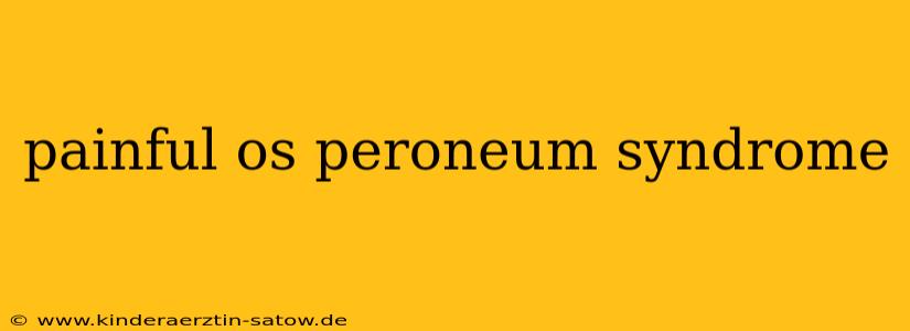 painful os peroneum syndrome
