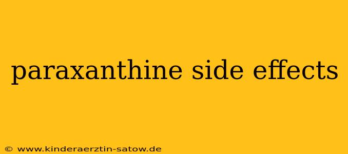 paraxanthine side effects