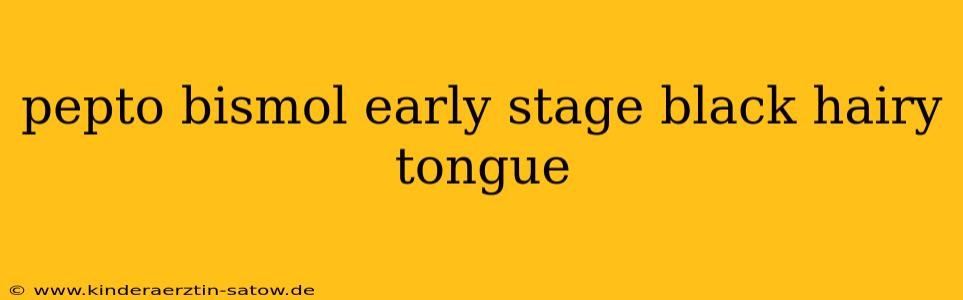 pepto bismol early stage black hairy tongue