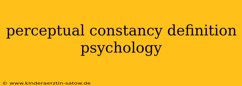 perceptual constancy definition psychology