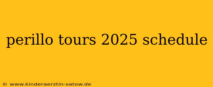 perillo tours 2025 schedule