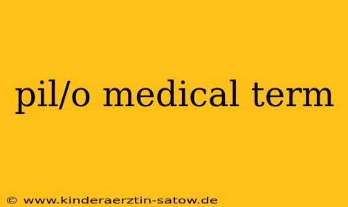 pil/o medical term