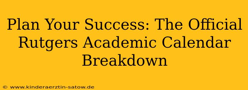 Plan Your Success: The Official Rutgers Academic Calendar Breakdown