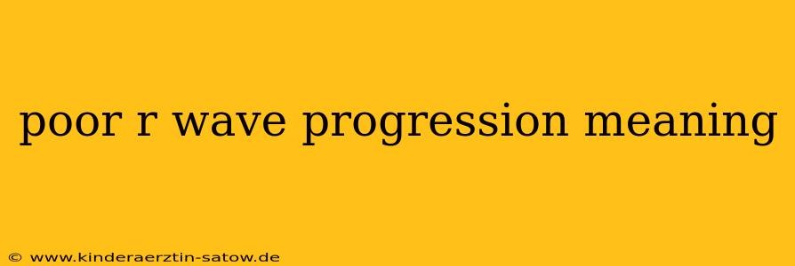 poor r wave progression meaning