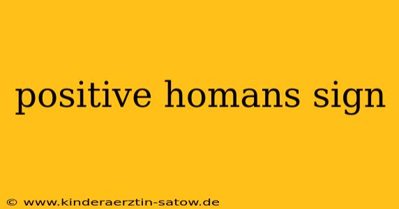 positive homans sign