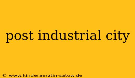 post industrial city