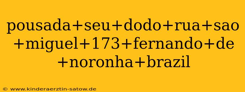 pousada+seu+dodo+rua+sao+miguel+173+fernando+de+noronha+brazil