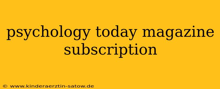 psychology today magazine subscription