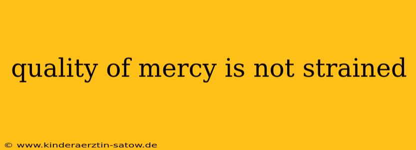 quality of mercy is not strained