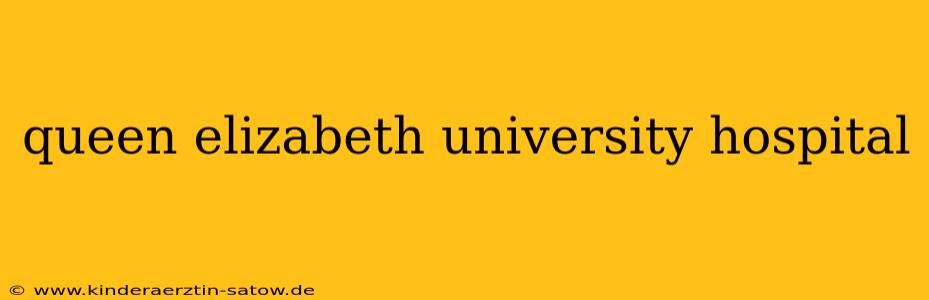 queen elizabeth university hospital
