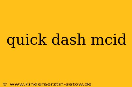 quick dash mcid