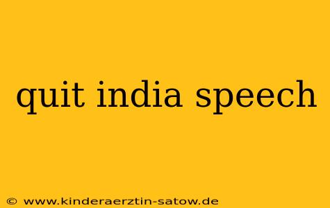 quit india speech