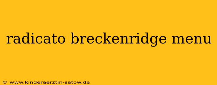 radicato breckenridge menu