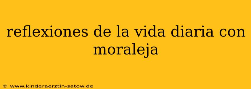 reflexiones de la vida diaria con moraleja