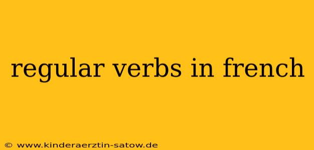 regular verbs in french