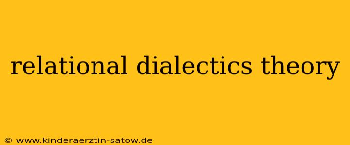 relational dialectics theory