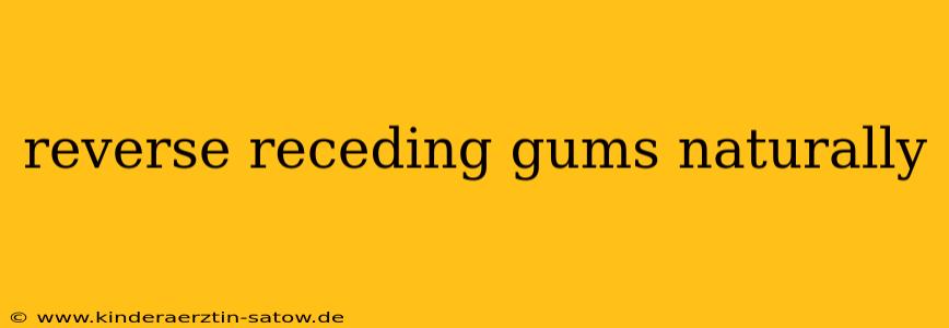 reverse receding gums naturally