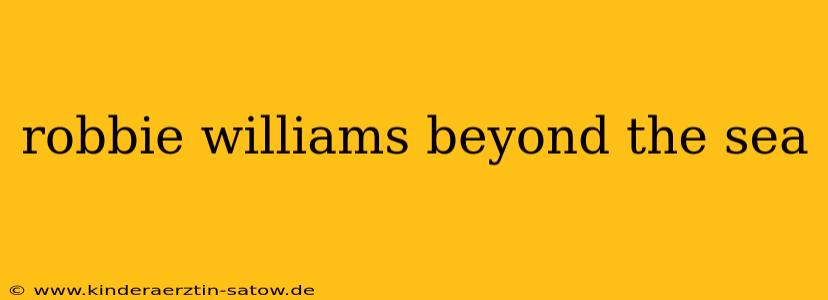 robbie williams beyond the sea