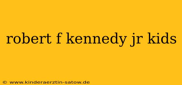 robert f kennedy jr kids