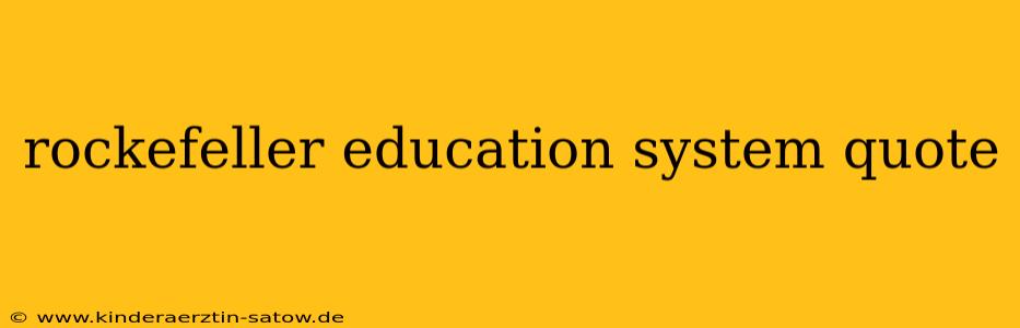 rockefeller education system quote
