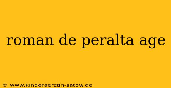 roman de peralta age