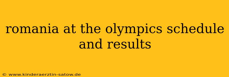 romania at the olympics schedule and results