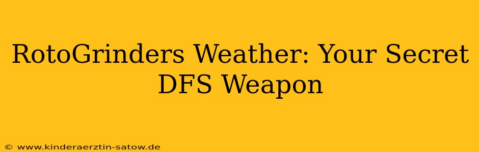 RotoGrinders Weather: Your Secret DFS Weapon