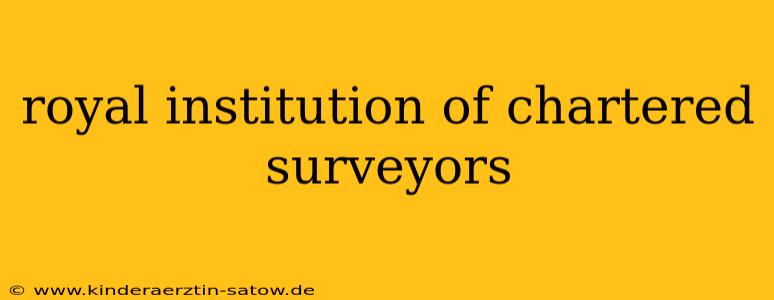 royal institution of chartered surveyors