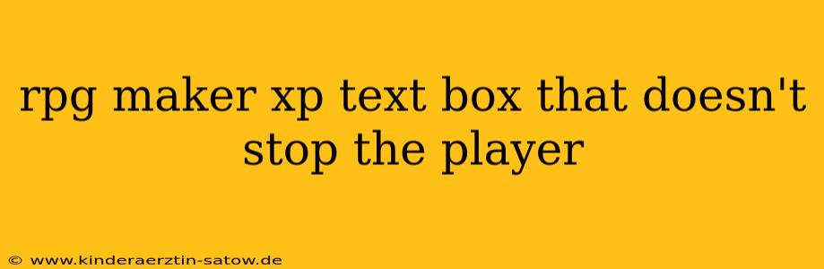 rpg maker xp text box that doesn't stop the player