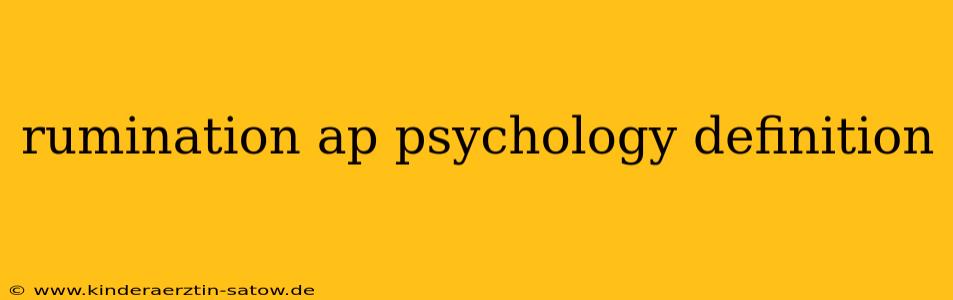 rumination ap psychology definition