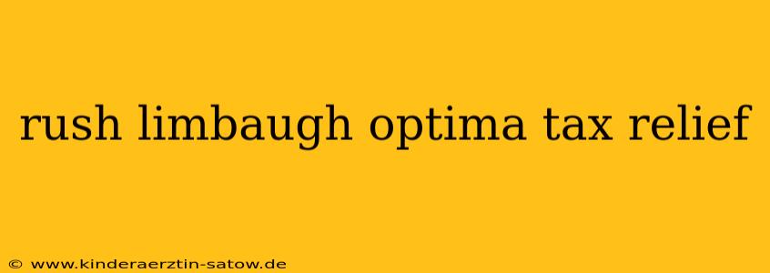 rush limbaugh optima tax relief