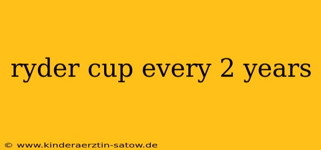 ryder cup every 2 years