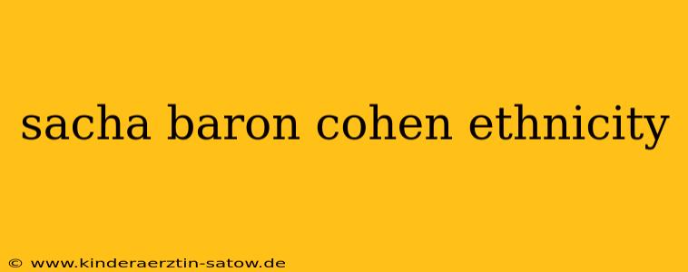 sacha baron cohen ethnicity