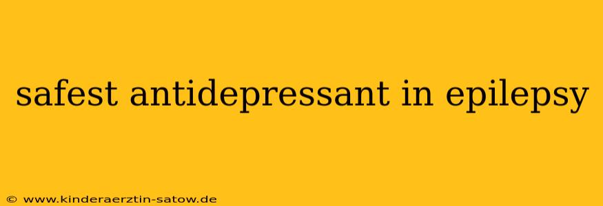 safest antidepressant in epilepsy