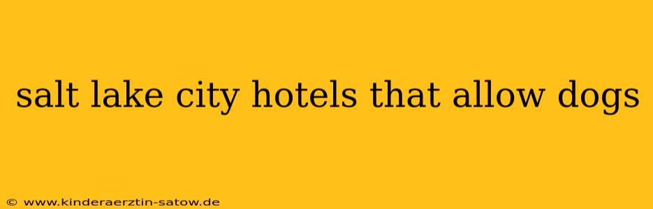 salt lake city hotels that allow dogs