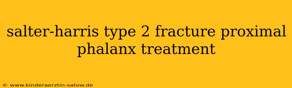 salter-harris type 2 fracture proximal phalanx treatment
